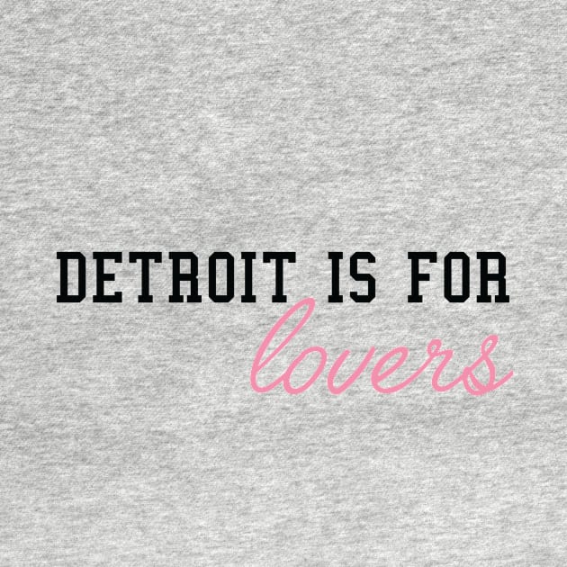 Detroit is for Lovers II by marissasiegel